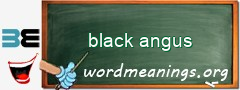 WordMeaning blackboard for black angus